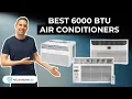 5 Best 6000 BTU Air Conditioners Currently On The Market