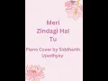 Download Lagu MERI ZINDAGI HAI TU | PIANO COVER | JUBIN NAUTIYAL | LOVE SONG | SIDDHARTH UPADHYAY | MUSIC