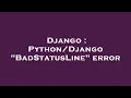 Django BadStatusLine error