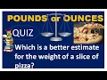 POUNDS or OUNCES How do you measure the lighter objects