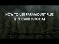 How To Use Paramount Plus Gift Card Tutorial