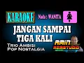 Download Lagu JANGAN SAMPAI TIGA KALI || TRIO AMBISI || KARAOKE Nada WANITA