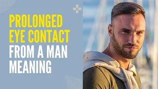 Download Prolonged Eye Contact From A Man Meaning | Is It Attraction When He Makes Deep Eye Contact With You MP3