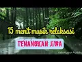 Download Lagu 15 menit musik relaksasi menemani meditasi dan relaksasi anda