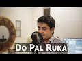 Download Lagu Do Pal Ruka | Veer Zara | Cover | Hussain Shahzad | Sonu Nigam