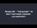 NodeJS require is not defined error - javascript