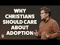 Why Christians Should Care About Adoption David Sorn