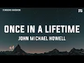 Download Lagu John Michael Howell - Once in a Lifetime (Lyrics)