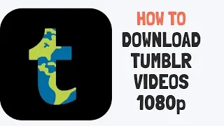 how to download tumblr videos 1080p tumblr video downloader 2025