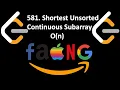 Leetcode 581 Shortest Unsorted Continuous Subarray - O N solution