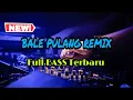 Lagu BALE PULANG REMIX || FULL BASS TERBARU