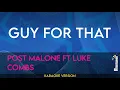 Guy For That - Post Malone ft Luke Combs KARAOKE