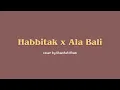 Download Lagu Habbitak x Ala Bali (lirik arab \u0026 terjemah) - cover by Khanifah Khani | Terbaru viral tiktok
