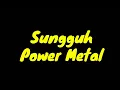 Download Lagu Sungguh - Power Metal (karaoke ) versi musik Original FHD Tanpa Vocal