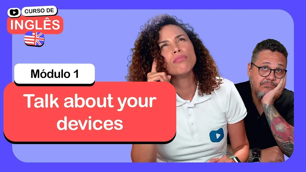 Talk about your devices @CursoemVideo  de Inglês: Módulo 1