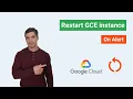 Automatically restart Compute Engine GCE instance when an alert gets triggered