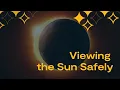 Viewing the Sun Safely 2026 Solar Eclipse Webinar