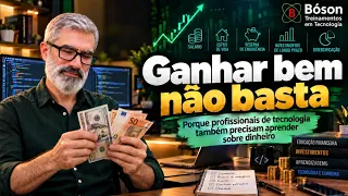 Ganhar Bem Não Basta: Educação Financeira e Gestão de Patrimônio em Tecnologia