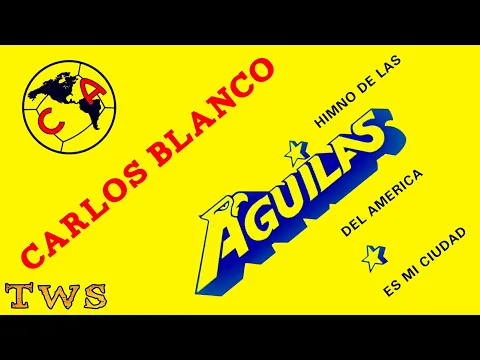Download MP3 Carlos Blanco - Himno De Las Águilas Del America (Remasterizado) [AUDIO OFICIAL]