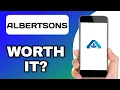 IS ALBERTSONS WORTH IT EXPLAINED