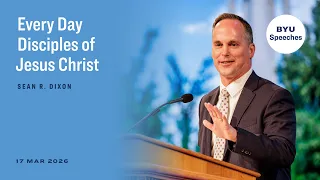 Every Day Disciples of Jesus Christ Sean R Dixon March 2026