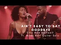 Lagu Ain’t Easy Saying Goodbye – Etta Mae Hartwell | Soulful Blues ft. Miles Hart Guitar Solo