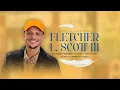 Fletcher L Scott III - Homegoing Celebration