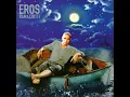 Eros Ramazzotti...Fuego En El Fuego...
