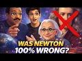 Was Newton 100 Wrong Einstein vs Newton Explained