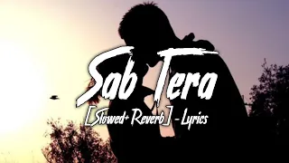 Download Sab Tera [Slowed+Reverb]- Lyrics | Shraddha Kapoor, Armaan Malik | Baaghi | Lofi Song MP3