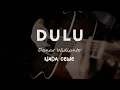 DULU // DANAR WIDIANTO // KARAOKE GITAR AKUSTIK TANPA VOKAL NADA CEWE ( FEMALE )