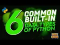 Six Common Built-in Data Types of Python