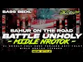 DJ BATTLE SAHUR ON THE ROAD FULL BASS BEDIL ANTI TULUP ‼️ DJ UNHOLY MIDLE NROTOK