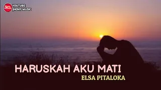 Download HARUSKAH AKU MATI - ELSA PITALOKA || LIRIK MP3