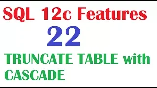 SQL 12c Tutorial 22 SQL 12c Feature TRUNCATE TABLE With CASCADE option