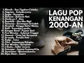 Download Lagu (TANPA IKLAN) LAGU KENANGAN 2000-AN BAND POP INDONESIA HITS NOSTALGIA✅