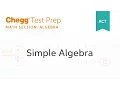 ACT Simple Algebra - Chegg Test Prep