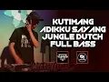 Download Lagu FULL BASS KERAS !! DJ KUTIMANG ADIKKU SAYANG IPANK KAU TELAH DEWASA | JUNGLE DUTCH TERBARU 2020