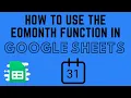 How to Use the EOMONTH Function in Google Sheets