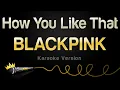 Download Lagu BLACKPINK - How You Like That (Karaoke Version)