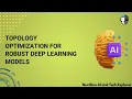 Topology Optimization for Robust Deep Learning Models