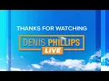 Denis Phillips LIVE