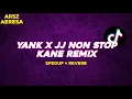 Download Lagu YANK X JJ NON STOP KANE REMIX - ARSZ AERESA ( spedup + reverb )