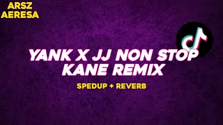yank x jj non stop kane remix arsz aeresa spedup reverb 
