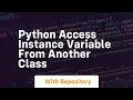 python access instance variable from another class