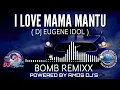 Download Lagu I LOVE MAMA MANTU ( DJ EUGENE IDOL ) BOMB REMIXX - POWERED BY RMDS DJ'S