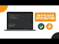 How to Pull Data on Cryptocurrencies Using Python