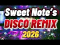 BEST DISCO MUSIC REMIX 2026 NONSTOP OPM LOVE SONG SWEETNOTES PARTY REMIX 2026