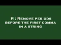 R Remove periods before the first comma in a string