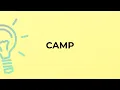 What is the meaning of the word CAMP